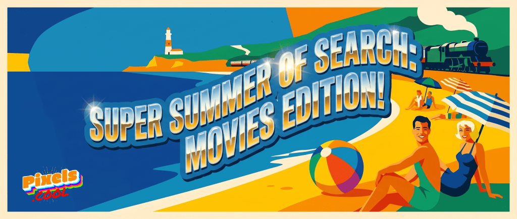 Colorful retro-style beach scene with bold text: "Super Summer of Search: Movies Edition!" and a Pixels Cool logo.