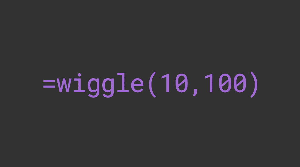 Purple text on a black background says “=wiggle(10,100)” in a monospace font.